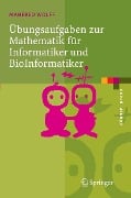 Cover-Bild zum Titel 'Übungsaufgaben zur Mathematik für Informatiker und BioInformatiker' von 'Manfred Wolff'