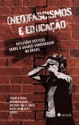 (Neo)fascismos e Educação: - Eduardo Rebuá, Reginaldo Costa, Rodrigo Lima R. Gomes, Diego Chabalgoity