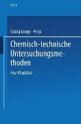 Cover-Bild zum Titel 'Chemisch-technische Untersuchungsmethoden' von 'Georg Lunge, Ernst Berl'