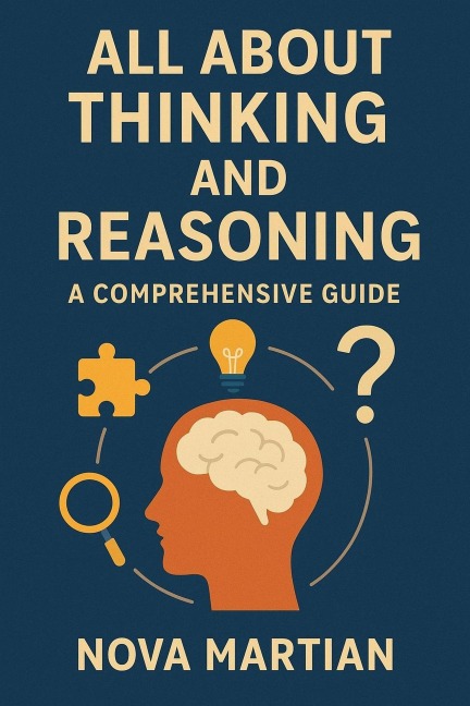 All About Thinking and Reasoning: A Comprehensive Guide - Nova Martian