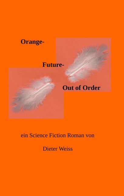 Orange Future  -   Out of Order - Dieter Weiss