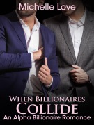 Cover-Bild zum Titel 'When Billionaires Collide: An Alpha Billionaire Romance' von 'Michelle Love'