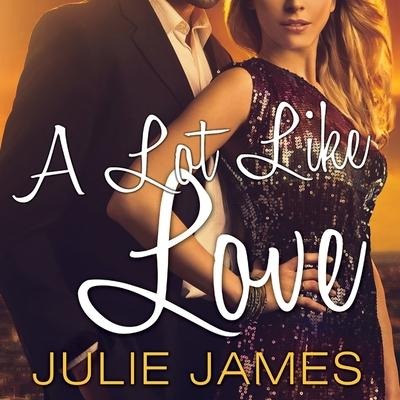 A Lot Like Love Lib/E - Julie James
