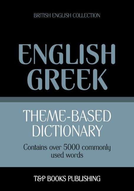 Theme-based dictionary British English-Greek - 5000 words - Andrey Taranov