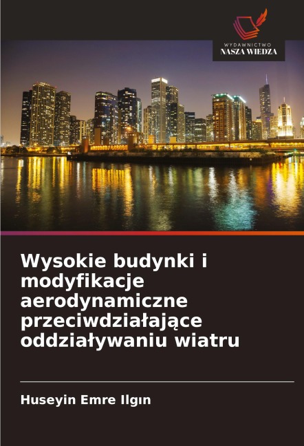Wysokie budynki i modyfikacje aerodynamiczne przeciwdzia¿aj¿ce oddzia¿ywaniu wiatru - Huseyin Emre Ilg¿n