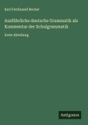 Cover-Bild zum Titel 'Ausführliche deutsche Grammatik als Kommentar der Schulgrammatik' von 'Karl Ferdinand Becker'