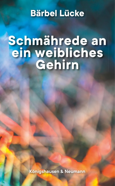 Schmährede an ein weibliches Gehirn - Bärbel Lücke