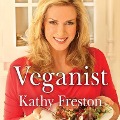 Veganist Lib/E: Lose Weight, Get Healthy, Change the World - Kathy Freston