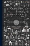 Cover-Bild zum Titel 'Continuatio Laborum Apostolicorum: Quos R. P. Antonius Sepp Soc. Iesu Missionarius Apostolicus In Paraquaria Ab Anno Christi 1693, Usque Ad Annum 1701' von ''