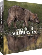 Cover-Bild zum Titel 'Deutschlands wilder Osten' von 'Axel Gomille'
