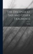 Cover-Bild zum Titel 'The Disciples at Saïs and Other Fragments' von 'Novalis'