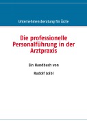 Cover-Bild zum Titel 'Die professionelle Personalführung in der Arztpraxis' von 'Rudolf Loibl'