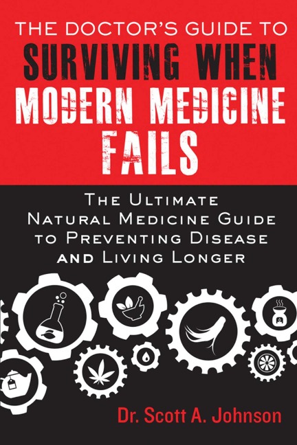 The Doctor's Guide to Surviving When Modern Medicine Fails - Scott A. Johnson
