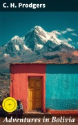 Cover-Bild zum Titel 'Adventures in Bolivia' von 'C. H. Prodgers'