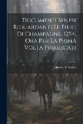 Documenti Senesi Riguardanti Le Fiere Di Champagne, 1294, Ora Per La Prima Volta Pubblicati - Lodovico Zdekauer