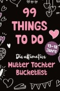 Cover-Bild zum Titel '99 Things to Do! Die ultimative Mutter Tochter Bucket List' von 'Sophie Lindenberg'
