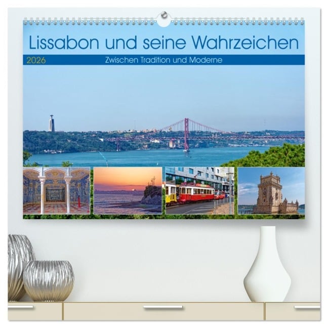 Lissabon und seine Wahrzeichen - Zwischen Tradition und Moderne (hochwertiger Premium Wandkalender 2026 DIN A2 quer), Kunstdruck in Hochglanz - Rupert Kowalski