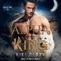 Cover-Bild zum Titel 'The Alpha and His King' von 'Kiki Clark'