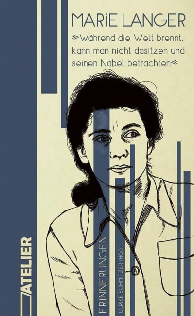 'Während die Welt brennt, kann man nicht dasitzen und seinen Nabel betrachten' - Marie Langer