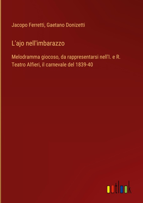 L'ajo nell'imbarazzo - Jacopo Ferretti, Gaetano Donizetti