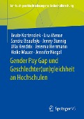 Gender Pay Gap und Geschlechter(un)gleichheit an Hochschulen - Beate Kortendiek, Lisa Mense, Sandra Beaufaÿs, Jennifer Niegel, Ulla Hendrix