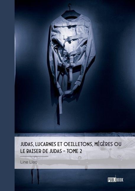 Judas, lucarnes et oeilletons, Mégères ou Le baiser de Judas - Tome 2 - Line Llao