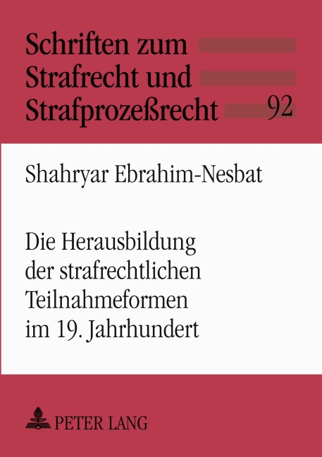 Die Herausbildung der strafrechtlichen Teilnahmeformen im 19. Jahrhundert - Shahryar Ebrahim-Nesbat