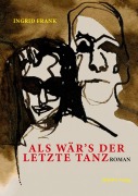 Cover-Bild zum Titel 'Als wär's der letzte Tanz' von 'Ingrid Frank'