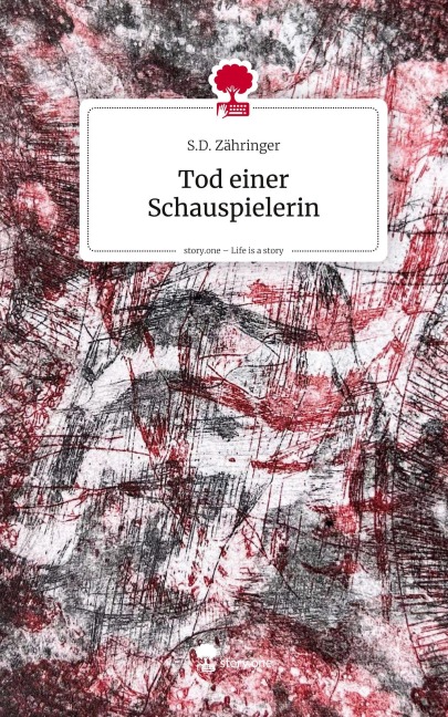 Tod einer Schauspielerin. Life is a Story - story.one - S. D. Zähringer