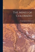 Cover-Bild zum Titel 'The Mines of Colorado' von 'Ovando James Hollister'