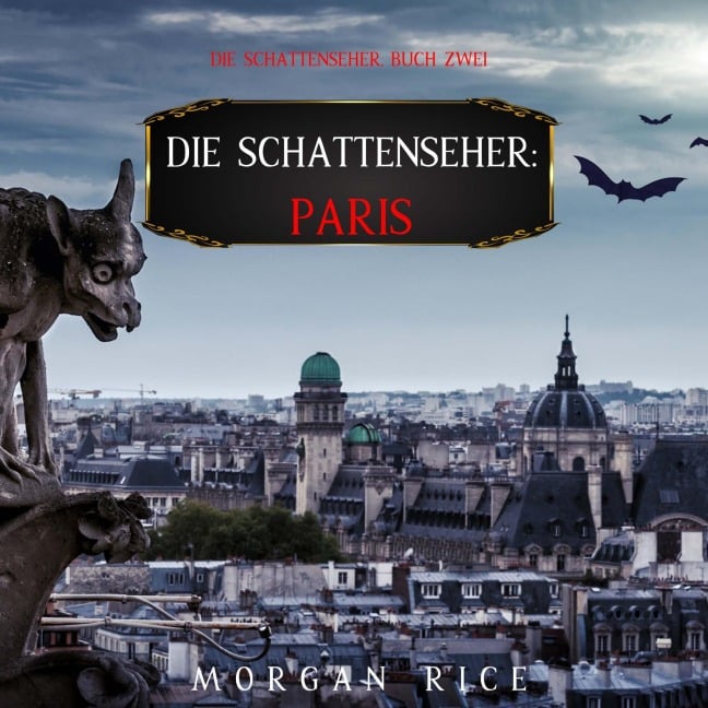 Die Schattenseher: Paris (Die Schattenseher ¿ Buch Zwei) - Morgan Rice
