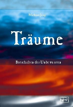 Träume - Botschaften des Unbewussten - Mathias Jung