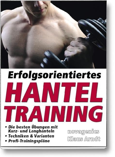 Erfolgsorientiertes Hanteltraining - Klaus Arndt