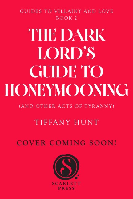 Dark Lord's Guide to Honeymooning (and Other Acts of Tyranny) - Tiffany Hunt