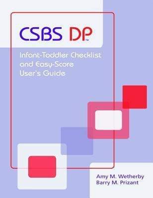 Communication and Symbolic Behavior Scales Developmental Profile (Csbs Dp) Infant-Toddler Checklist and Easy-Score - Amy M. Wetherby, Amy Wetherby, Barry Prizant