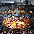 All Our Yesterdays - Cristin Terrill