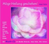 Möge Heilung geschehen! - Amei Helm