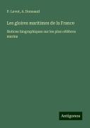 Les gloires maritimes de la France - P. Levot, A. Doneaud