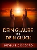 Cover-Bild zum Titel 'Dein Glaube ist dein Glück (Übersetzt)' von 'Neville Goddard'