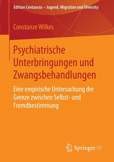 Psychiatrische Unterbringungen und Zwangsbehandlungen - Constanze Wilkes