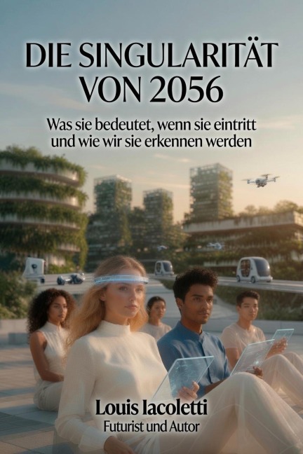 Die Singularität von 2056 - Louis Iacoletti