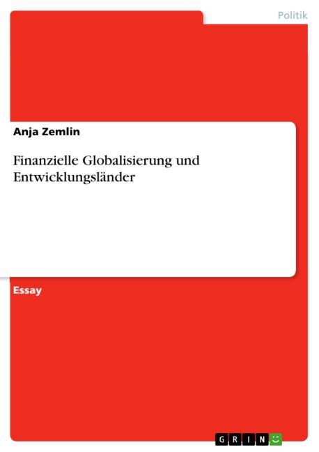 Finanzielle Globalisierung und Entwicklungsländer - Anja Zemlin