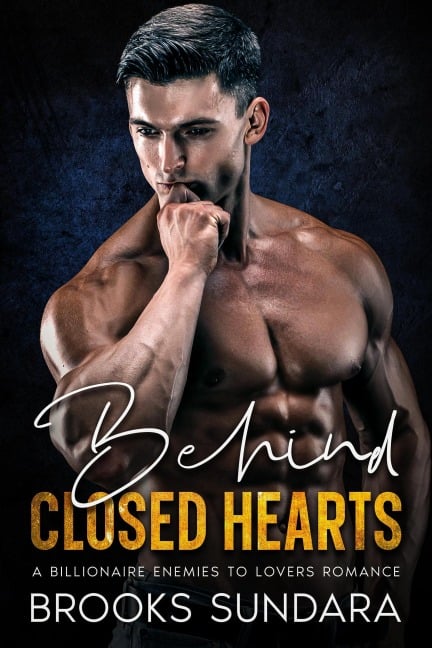 Behind Closed Hearts A Billionaire Enemies To Lovers Romance - Brooks Sundara