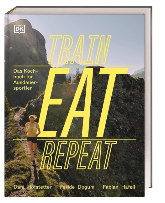 Train, Eat, Repeat - Feride Dogum, Fabian Häfeli, Dani Hofstetter