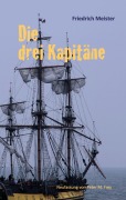 Cover-Bild zum Titel 'Die drei Kapitäne' von 'Friedrich Meister'
