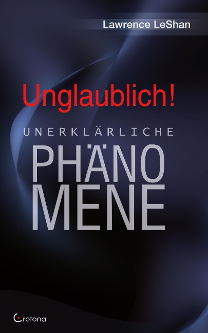 Unglaublich! - Unerklärliche Phänomene - Lawrence Leshan