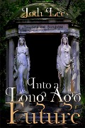 Cover-Bild zum Titel 'Into a Long Ago Future' von 'Jodi Lee'