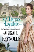 Mr. Darcys Loyalität: Eine Variation von "Stolz und Vorurteil" - Abigail Reynolds