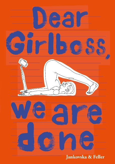 Dear Girlboss, we are done - Bianca Jankovska, Julia Feller