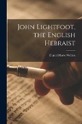 Cover-Bild zum Titel 'John Lightfoot, the English Hebraist [microform]' von 'Daniel Morse Welton'